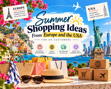 Summer Shopping Ideas from Europe and the USA for UK Customers